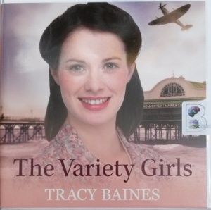 The Variety Girls written by Tracy Baines performed by Penelope Freeman on Audio CD (Unabridged)